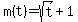 +m%28t%29+=+sqrt%28t%29++%2B+1