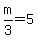 +m%2F3+=+5+