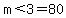 +m%3C3+=+80+