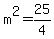 +m%5E2+=+25%2F4+
