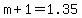 +m+%2B+1+=+1.35+