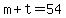 +m+%2B+t+=+54+