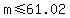 +m+%3C=+61.02+