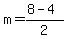 +m+=+%28+8+-+4+%29+%2F+2+