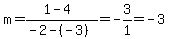 +m+=+%281-4%29+%2F%28-2-%28-3%29%29+=+-3+%2F1+=+-3