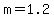 +m+=+1.2+