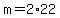 +m+=+2%2A22+