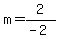 +m+=+2%2F%28-2%29+