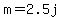 +m+=+2.5j+