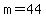 +m+=+44++