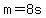 +m+=+8s+