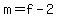 +m+=+f+-+2+