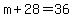 +m++%2B+28+=+36+