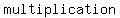 +multiplication