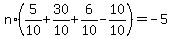 +n%2A%28+5%2F10+%2B+30%2F10+%2B+6%2F10+-+10%2F10+%29+=+-5+