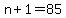 +n%2B1+=+85+