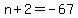 +n%2B2+=+-67+