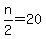 +n%2F2+=+20+