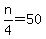 +n%2F4+=+50+