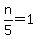 +n%2F5+=+1+