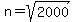 +n=+sqrt%28+2000+%29+
