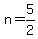 +n=5%2F2+