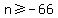 +n%3E=-66+
