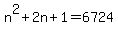 +n%5E2+%2B+2n+%2B+1++=+6724+