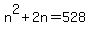 +n%5E2+%2B+2n+=+528+