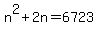 +n%5E2+%2B+2n+=+6723+