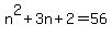 +n%5E2+%2B+3n+%2B+2+=+56+