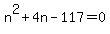 +n%5E2+%2B+4n+-+117+=+0+