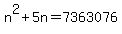 +n%5E2+%2B+5n+++++++++=+7363076+