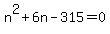 +n%5E2+%2B+6n+-+315+=+0+