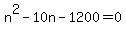 +n%5E2+-+10n+-+1200+=+0+