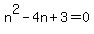 +n%5E2+-+4n+%2B+3+=+0+