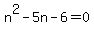 +n%5E2+-+5n+-+6+=+0+