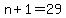 +n+%2B+1+=+29+