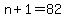 +n+%2B+1+=+82+