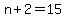 +n+%2B+2+=+15+