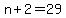 +n+%2B+2+=+29+