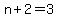 +n+%2B+2+=+3+