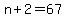 +n+%2B+2+=+67+