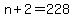 +n+%2B+2++=+228+