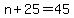 +n+%2B+25+=+45+
