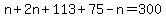 +n+%2B+2n+%2B+113+%2B+75+-+n+=+300+