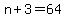 +n+%2B+3+=+64+