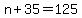 +n+%2B+35+=+125+