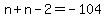 +n+%2B+n+-+2+=+-104+