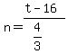 +n+=+%28+t-16+%29%2F%284%2F3%29++